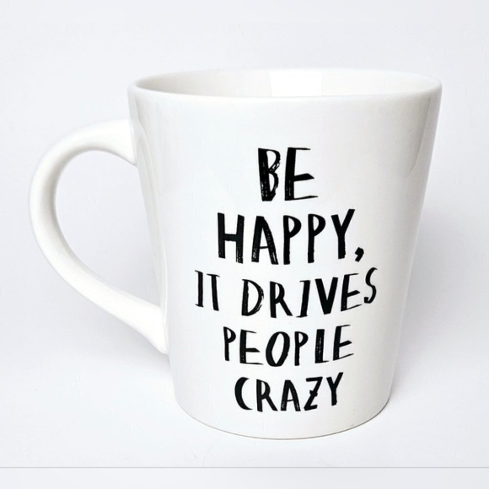 Indigo "Be Happy, It Drives People Crazy" Inspirational Coffee Mug